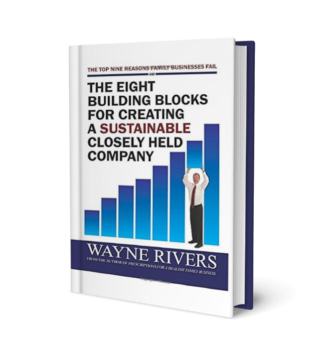 The Eight Building Blocks for Creating a Sustainable Closely Held Company Book by Wayne Rivers